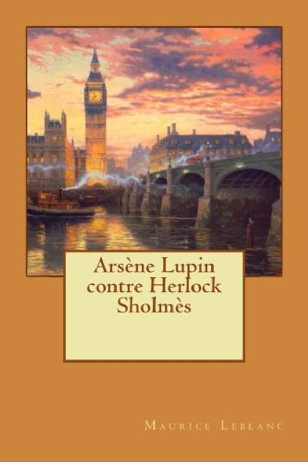 Cover Art for 9781535231084, Arsène Lupin contre Herlock Sholmès (French Edition) by Maurice Leblanc