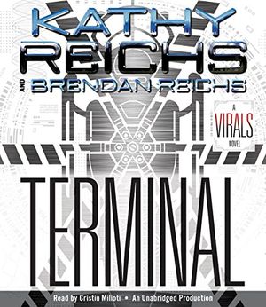 Cover Art for 9781101890714, Terminal: A Virals Novel by Kathy Reichs, Brendan Reichs