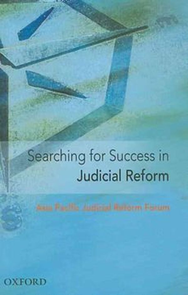 Cover Art for 9780198060772, Searching for Success in Judicial Reform: Voices from the Asia Pacific Experience by Asia Pacific Judicial Reform Forum