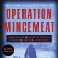 Cover Art for 9780307453280, Operation Mincemeat: How a Dead Man and a Bizarre Plan Fooled the Nazis and Assured an Allied Victory by Ben Macintyre