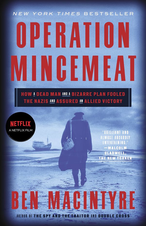 Cover Art for 9780307453280, Operation Mincemeat: How a Dead Man and a Bizarre Plan Fooled the Nazis and Assured an Allied Victory by Ben Macintyre