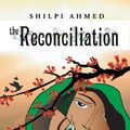 Cover Art for B07958FBP8, The Reconciliation by Shilpi Ahmed
