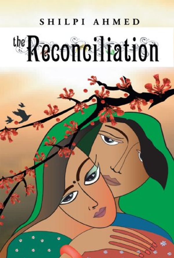 Cover Art for B07958FBP8, The Reconciliation by Shilpi Ahmed