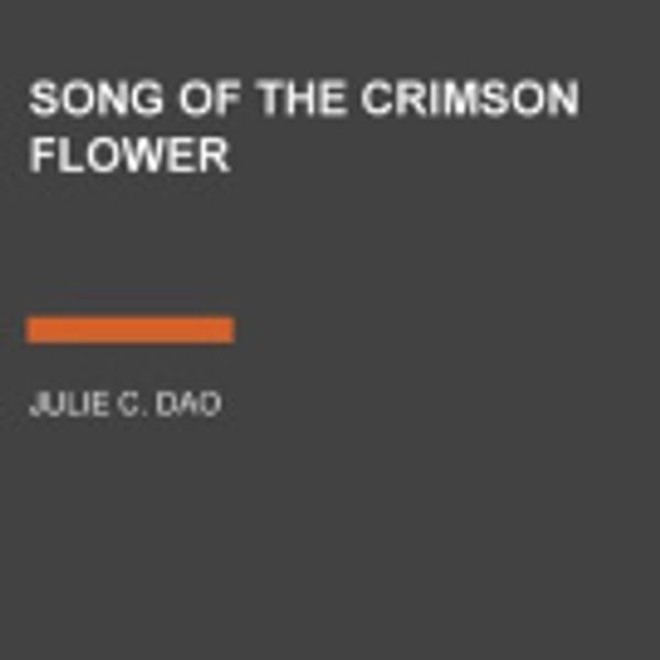 Cover Art for 9780593105900, Song of the Crimson Flower by Julie C Dao