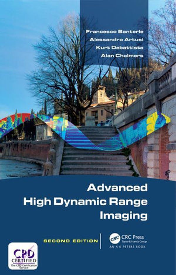 Cover Art for 9781351645836, Advanced High Dynamic Range Imaging, Second Edition by Francesco Banterle, Alessandro Artusi, Kurt Debattista, Alan Chalmers