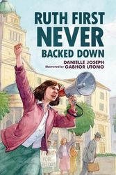 Cover Art for 9781728460284, Ruth First Never Backed Down by Danielle Joseph