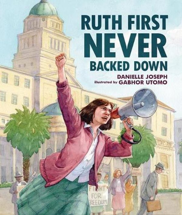 Cover Art for 9781728460284, Ruth First Never Backed Down by Danielle Joseph