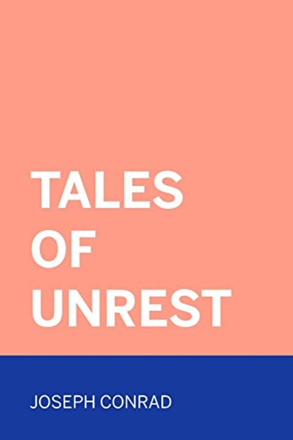 Cover Art for 9781522940548, Tales of Unrest by Joseph Conrad