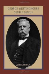 Cover Art for 9780875865065, George Westinghouse: Gentle Genius by Quentin R. Skrabec Jr.