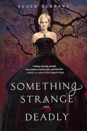 Cover Art for 9780062083272, Something Strange and Deadly by Susan Dennard