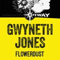 Cover Art for 9781473230323, Flowerdust by Gwyneth Jones