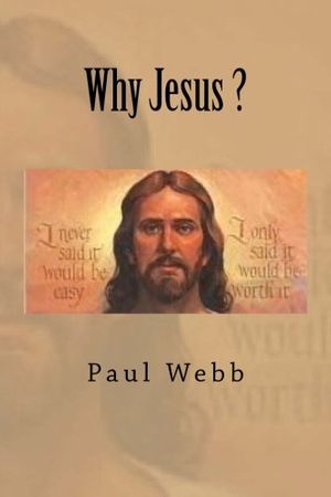 Cover Art for 9781475222357, Why Jesus ? by Paul Webb