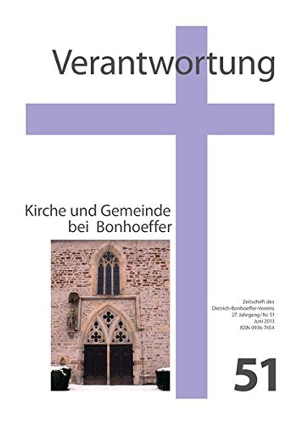 Cover Art for 9783944631011, Verantwortung - Zeitschrift des Dietrich-Bonhoeffer-Vereins: Nr. 51: Kirche und Gemeinde bei Bonhoeffer by Karl Martin