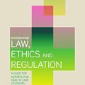 Cover Art for 9780190311346, Integrating Law, Ethics and Regulation eBook: A Guide for Nursing and Health Care Students by Catherine Berglund