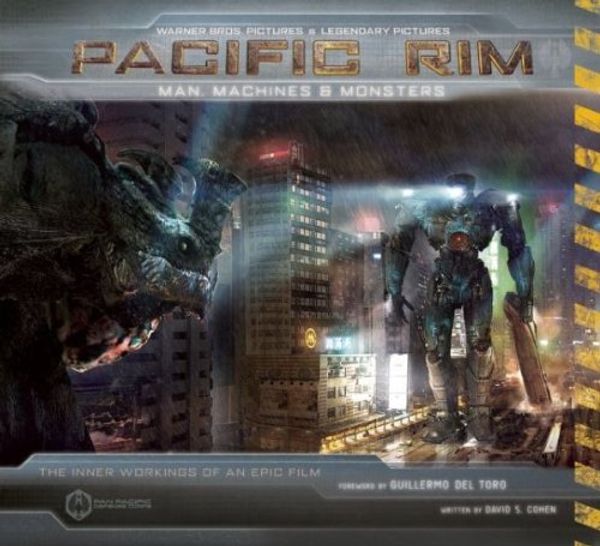 Cover Art for 8937485910628, Pacific Rim: PACIFIC RIM {PACIFIC RIM}[pacific rim] :Man, Machines, and Monsters by David S Cohen and Guillermo del Toro (Jun 18, 2013)[PSTR Edition] by David S Cohen;Guillermo Del Toro