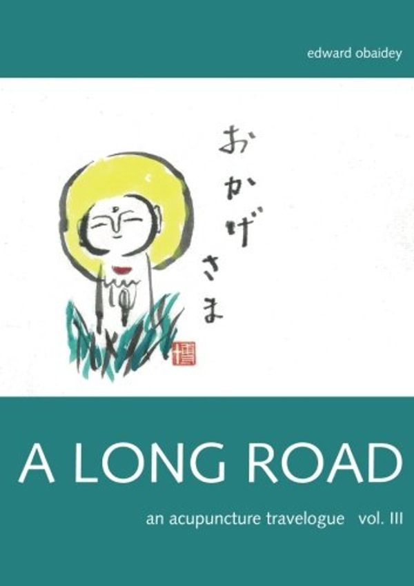 Cover Art for 9781499267273, A Long Road (Volume III): An Acupuncture Travelogue: 3 by Edward Obaidey