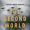 Cover Art for 9781541674103, The Second World Wars: How the First Global Conflict Was Fought and Won by Victor Davis Hanson