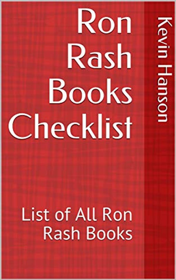 Cover Art for B07JB5V8H2, Ron Rash Books Checklist: List of All Ron Rash Books by Kevin Hanson