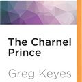 Cover Art for 9781531802905, The Charnel Prince by Greg Keyes