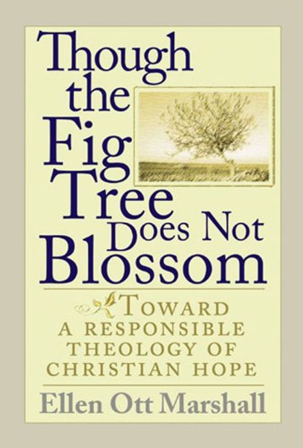 Cover Art for 9780687464807, Though the Fig Tree Does Not Blossom by Ellen Ott Marshall