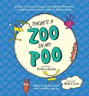 Cover Art for 9781760783044, There's A Zoo in My Poo by Felice Jacka