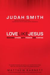 Cover Art for 9780764215902, Love Like Jesus: Reaching Others with Passion and Purpose by Judah Smith