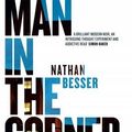 Cover Art for 9780857989895, Man in the Corner by Nathan Besser