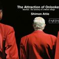 Cover Art for 9781905762408, The Attraction of Onlookers by Shimon Attie