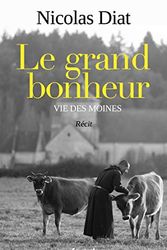 Cover Art for 9782213717562, Le grand bonheur (Documents) (French Edition) by Nicolas Diat
