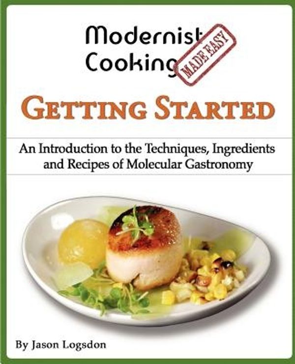 Cover Art for 9781481063319, Modernist Cooking Made Easy by Jason Logsdon