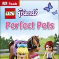 Cover Art for 9780241009239, LEGO Friends Perfect Pets by Lisa Stock, DK