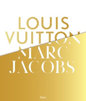 Cover Art for 9780847837571, Louis Vuitton / Marc Jacobs by Pamela Golbin