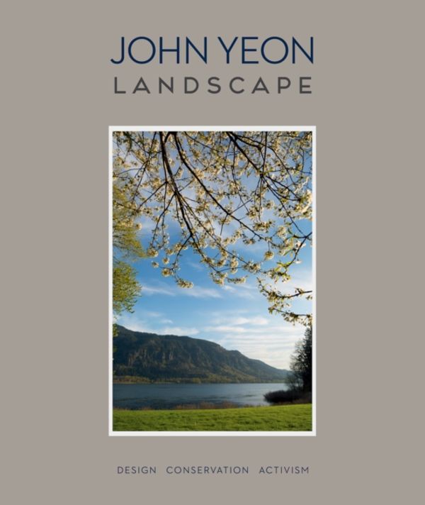 Cover Art for 9780991026388, John Yeon LandscapeDesign Conservation Activism by Randy Gragg