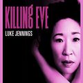 Cover Art for B07P77DGC5, Killing Eve - Codename Villanelle - Episode 1: Le roman à l'origine de la série événement ! (French Edition) by Luke Jennings