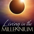 Cover Art for 9781609079147, Living in the Millennium by Robert L. Millet