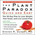 Cover Art for 9781982626006, The Plant Paradox Quick and Easy: The 30-day Plan to Lose Weight, Feel Great, and Live Lectin-free by M.d. Steven R. Gundry