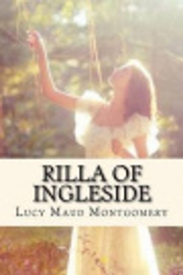 Cover Art for 9781534604193, Rilla of Ingleside by Lucy Maud Montgomery