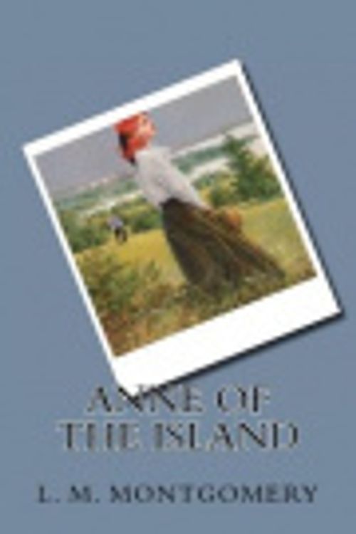 Cover Art for 9781723573026, Anne of the Island by Lucy Maud Montgomery