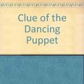 Cover Art for 9780006922469, Clue of the Dancing Puppet by Carolyn Keene