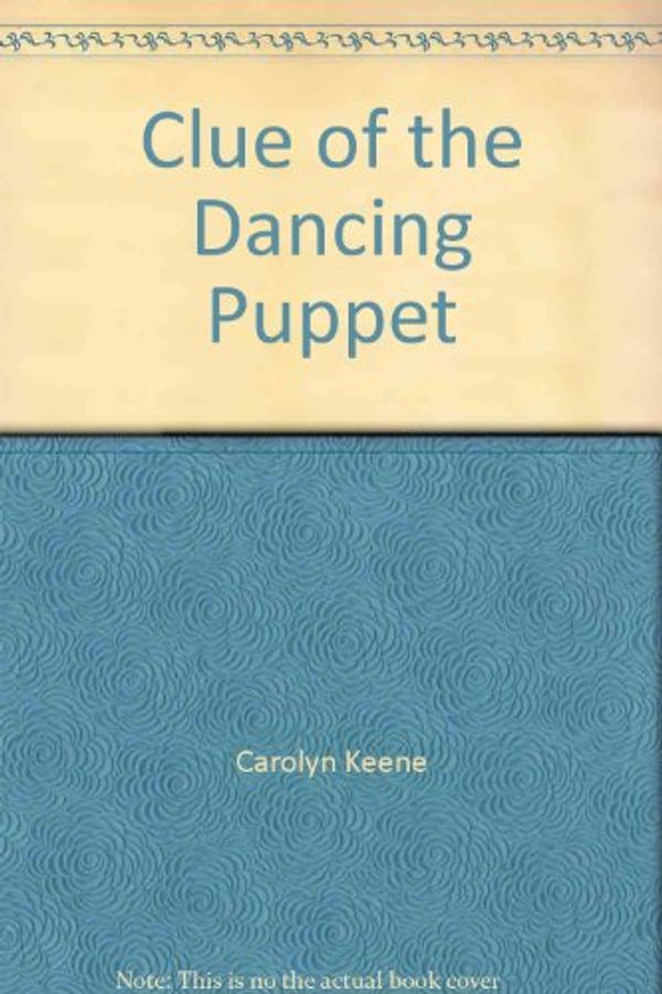 Cover Art for 9780006922469, Clue of the Dancing Puppet by Carolyn Keene