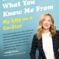 Cover Art for 9780345806734, I Don't Know what You Know Me from by Judy Greer