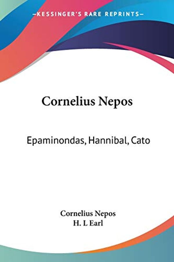 Cover Art for 9781428616349, Cornelius Nepos: Epaminondas, Hannibal, Cato by Cornelius Nepos