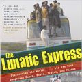 Cover Art for 9780767929813, The Lunatic Express by Carl Hoffman