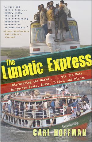 Cover Art for 9780767929813, The Lunatic Express by Carl Hoffman