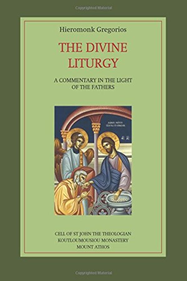 Cover Art for 9780981731766, The Divine Liturgy: A Commentary in the Light of the Fathers by Hieromonk Gregorios