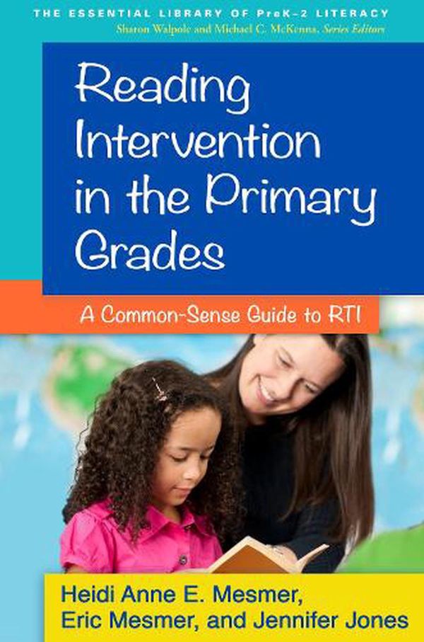 Cover Art for 9781462513369, Reading Intervention in the Primary Grades: A Common-Sense Guide to Rti by Heidi Anne Edelblute Mesmer,Eric Mesmer,Jennifer Jones