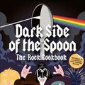 Cover Art for 9781786270894, Dark Side of the Spoon: The Rock Cookbook by Joe Inniss