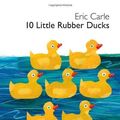 Cover Art for B00HTK9406, By Eric Carle - 10 Little Rubber Ducks (World of Eric Carle (Harper)) (Brdbk) (12/27/09) by Eric Carle