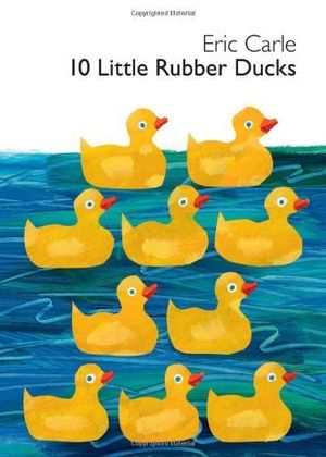 Cover Art for B00HTK9406, By Eric Carle - 10 Little Rubber Ducks (World of Eric Carle (Harper)) (Brdbk) (12/27/09) by Eric Carle