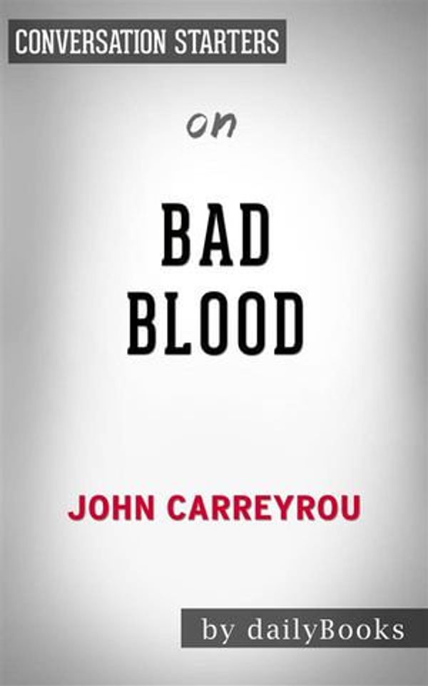 Cover Art for 9788832569582, Bad Blood: Secrets and Lies in a Silicon Valley Startup by John Carreyrou Conversation Starters by dailyBooks